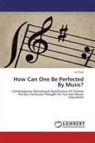 Jia Chen - How Can One Be Perfected By Music?