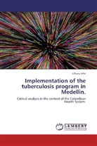 Lilliana Villa - Implementation of the tuberculosis program in Medellin.