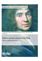 Anony, anonym, Hannah-Kristin Elenschneider, T Heim, Thomas Heim, Thomas u a Heim... - Molière und sein dramatisches Werk. Analysen ausgewählter Werke