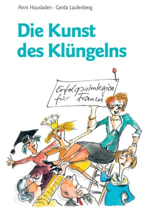 Ann Hausladen, Anni Hausladen, Gerda Laufenberg, Gerda Laufenberg - Die Kunst des Klüngelns Erfolgsstrategien für Frauen