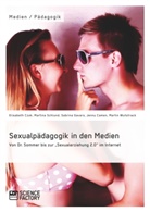 Jenn Camen, Jenny Camen, Jenny u a Camen, Elisabeth Czok, Elisabeth u a Czok, Sabrina Gavars... - Sexualpädagogik in den Medien. Von Dr. Sommer bis zur "Sexualerziehung 2.0" im Internet