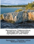 Christian Julius Wilhelm Mosche, Xenophon - Xenophons Oekonomikus: Apologie des Sokrates. Symposium und Hiero...