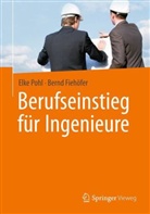 Bernd Fiehöfer, Elk Pohl, Elke Pohl - Berufseinstieg für Ingenieure