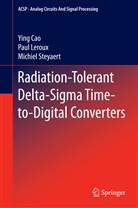 Yin Cao, Ying Cao, Pau Leroux, Paul Leroux, Michiel Steyaert - Radiation-Tolerant Delta-Sigma Time-to-Digital Converters