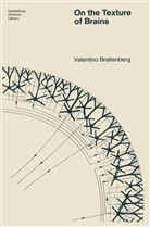 Valentin Braitenberg - On the Texture of Brains