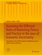 Harla E Spotts, Harlan E Spotts, Harlan E. Spotts - Assessing the Different Roles of Marketing Theory and Practice in the Jaws of Economic Uncertainty