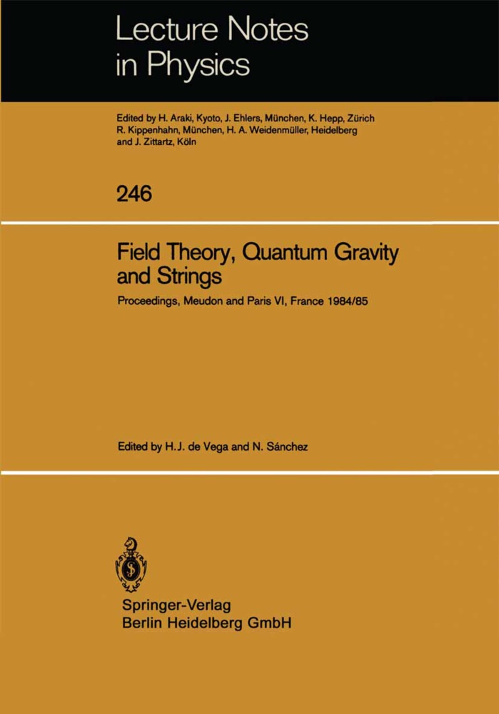 J de Vega, H J de Vega, Sanchez, N. Sanchez, SANCHEZ, … - Field Theory, Quantum Gravity and Strings Proceedings of a Seminar Series Held at DAPHE, Observatoire de Meudon, and LPTHE, Université Pierre et Marie Curie, Paris, Between October 1984 and October 1985
