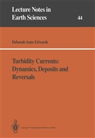 Deborah A Edwards, Deborah A. Edwards - Turbidity Currents: Dynamics, Deposits and Reversals