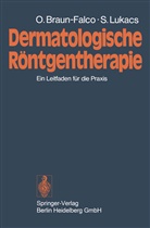 Ott Braun-Falco, Otto Braun-Falco, Stefan Lukacs - Dermatologische Röntgentherapie