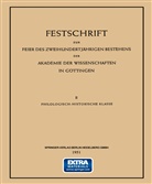 Fr W Bissing, Fr W v Bissing, Fr. W. v. Bissing, Karl August Eckhardt, Walthe Holtzmann, Walther Holtzmann... - Festschrift zur Feier des Zweihundertjährigen Bestehens der Akademie der Wissenschaften in Göttingen