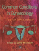 Luesley, David Luesley, David M. Luesley - Common Conditions in Gynaecology
