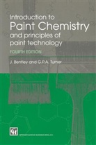 Bentley, J. Bentley, John Bentley, G P A Turner, G. P. A. Turner - Introduction to Paint Chemistry and principles of paint technology