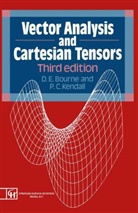 D. E. Bourne, Donald Edwar Bourne, Donald Edward Bourne, P C Kendall, P. C. Kendall, Wilfrid S. Kendall - Vector Analysis and Cartesian Tensors