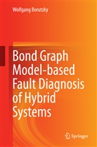 Wolfgang Borutzky - Bond Graph Model-based Fault Diagnosis of Hybrid Systems
