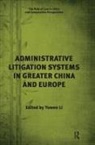Dr. Yuwen Li, Yuwen Li, Dr. Yuwen Li - Administrative Litigation Systems in Greater China and Europe
