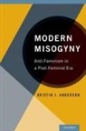 Kristin J Anderson, Kristin J. Anderson, Kristin J. (Associate Professor of Psych Anderson - Modern Misogyny