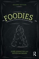 Shyon Baumann, Shyon (University of Toronto Baumann, Josaee Johnston, Josee Johnston, Josée Johnston, Josee (University of Toronto Johnston... - Foodies