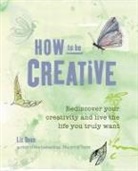 Cico Books (COR), Liz Dean, Jayne Wallace - How to Be Creative