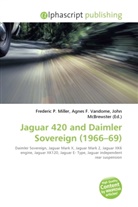 Agne F Vandome, John McBrewster, Frederic P. Miller, Agnes F. Vandome - Jaguar 420 and Daimler Sovereign (1966 69)