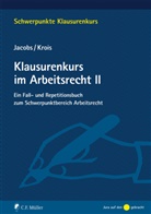 Matthia Jacobs, Matthias Jacobs, Christopher Krois, LL.B. Krois - Klausurenkurs im Arbeitsrecht II