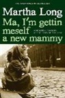 Martha Long - Ma, I'm Gettin Meself a New Mammy