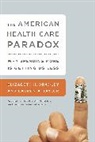 Dr Elizabeth H Taylor Bradley, Elizabeth Bradley, Elizabeth H. Bradley, Elizabeth H. Taylor Bradley, Harvey Fineberg, Elizabeth H Bradley &amp; Lauren A Taylor... - American Health Care Paradox