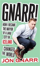 Andrew Brown, Jo Gnarr, Jon Gnarr, Jón Gnarr - Gnarr: How I Became Mayor of a Large City in Iceland and Changed