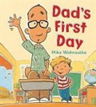 Mike Wohnoutka, Wohnoutka Mike - Dad's First Day