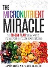 Jayson Calton, Mira Calton - The Micronutrient Miracle