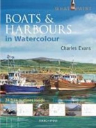 Charles Evans - What to Paint: Boats & Harbours in Acrylic