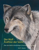 Wolf E Matzker, Wolf E. Matzker - Der Wolf - Krafttier der Seele