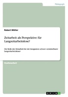 Robert Möller - Zeitarbeit als Perspektive für Langzeitarbeitslose?