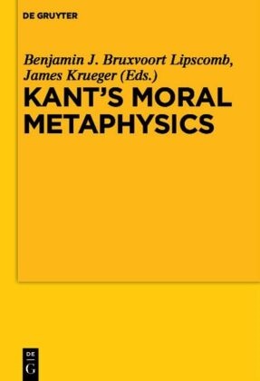 Benjami Bruxvoort Lipscomb, Benjamin Bruxvoort Lipscomb, Benjamin J. Bruxvoort Lipscomb,  Krueger,  Krueger, James Krueger - Kant's Moral Metaphysics - God, Freedom, and Immortality