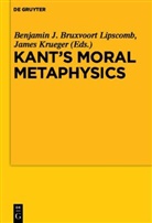 Benjami Bruxvoort Lipscomb, Benjamin Bruxvoort Lipscomb, Benjamin J. Bruxvoort Lipscomb, Krueger, Krueger, James Krueger - Kant's Moral Metaphysics