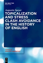Augustin Speyer - Topicalization and Stress. Clash Avoidance in the History of English