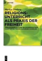 Markus Tomberg - Religionsunterricht als Praxis der Freiheit