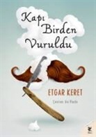 Etgar Keret - Kapi Birden Vuruldu