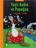 Virginia Woolf - Yasli Kadin ve Papagan