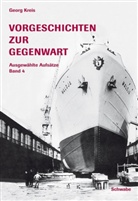 Georg Kreis - Vorgeschichten zur Gegenwart. Ausgewählte Aufsätze. Bd.4