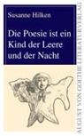 Susanne Hilken - Die Poesie ist ein Kind der Leere und der Nacht