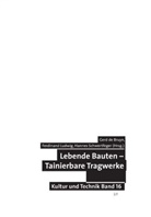 Bruy, Gerd de Bruyn, Ludwi, Ferdinand Ludwig, Schwertfeger, Hannes Schwertfeger - Lebende Bauten Trainierbare Tragwerke