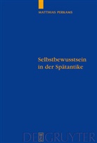 Matthias Perkams - Selbstbewusstsein in der Spätantike