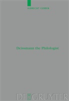 Albrecht Gerber - Deissmann the Philologist