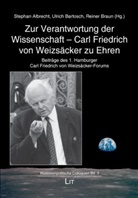 Albrech, Stephan Albrecht, Bartosc, Ulrich Bartosch, Braun, Reiner Braun - Zur Verantwortung der Wissenschaft - Carl Friedrich von Weizsäcker zu Ehren