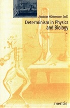 Andreas Hüttemann - Determinismus in Physics and Biology