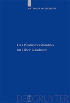 Matthias Westerhoff - Das Paulusverständnis im Liber Graduum