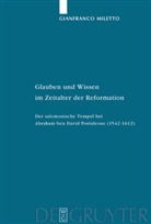 Gianfranco Miletto - Glauben und Wissen im Zeitalter der Reformation