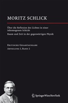 Moritz Schlick, Fynn Ole Engler, NEUBER, Neuber, Matthias Neuber, Fyn Ole Engler... - Gesamtausgabe - 1/2: Über die Reflexion des Lichtes in einer inhomogenen Schicht / Raum und Zeit in der gegenwärtigen Physik