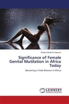 Daniel W Kasomo, Daniel W. Kasomo, Rt Rev Daniel W Kasomo, Rt. Rev. Daniel W Kasomo, Rt.Rev.Daniel  W Kasomo - Significance of Female Genital Mutilation in Africa Today