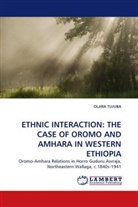Oljira Tujuba - ETHNIC INTERACTION: THE CASE OF OROMO AND AMHARA IN WESTERN ETHIOPIA